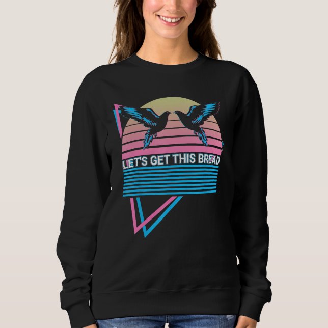 Pigeon Retro Let's Get This Bread Sweatshirt (Vorderseite)