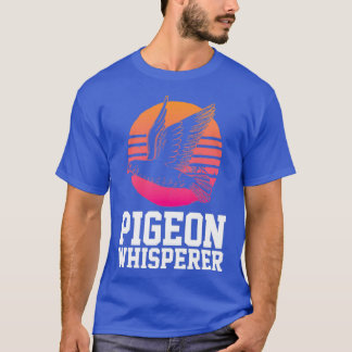 Pigeon Whisperer Funny Pigeons Bird Lover Birdwatc T-Shirt