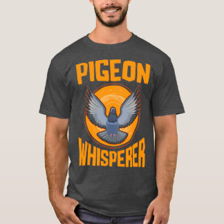 Pigeon Whisperer Vogelbeobachtung Pigeon Eigentüme T-Shirt