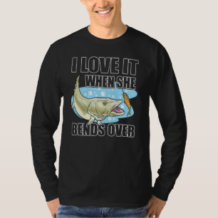 Pike Fischen Fischer I Liebe es, wenn sie Ov beugt T-Shirt