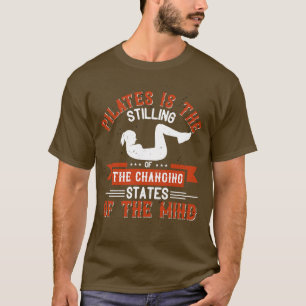 Pilates hält sich an, um die Staaten des Geistes z T-Shirt