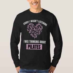 Pilates Herz Entschuldigung Habe nicht zugehört De T-Shirt