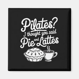 Pilates ich dachte, du hättest Pie und Lattes gesa Magnet