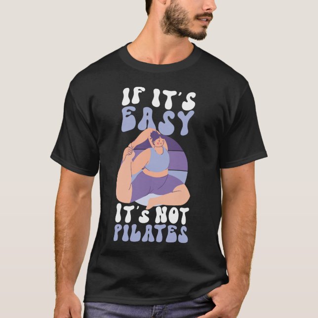 Pilates Instructor, wenn es einfach ist, es ist ni T-Shirt (Vorderseite)