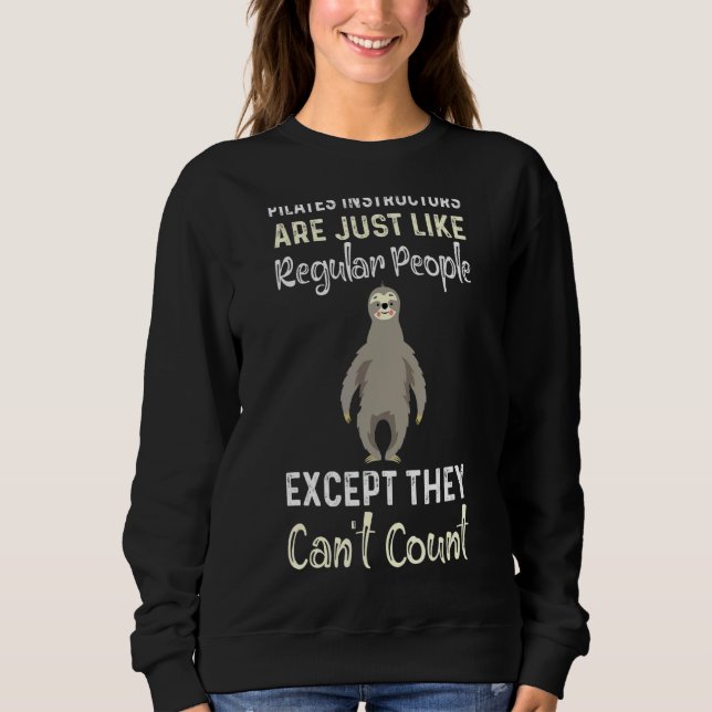 Pilates Instructoren sind wie normale Leute Sweatshirt (Vorderseite)