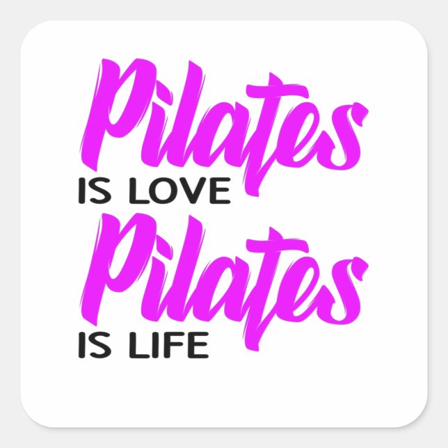 Pilates ist Liebe Pilates ist das Leben Quadratischer Aufkleber (Vorderseite)