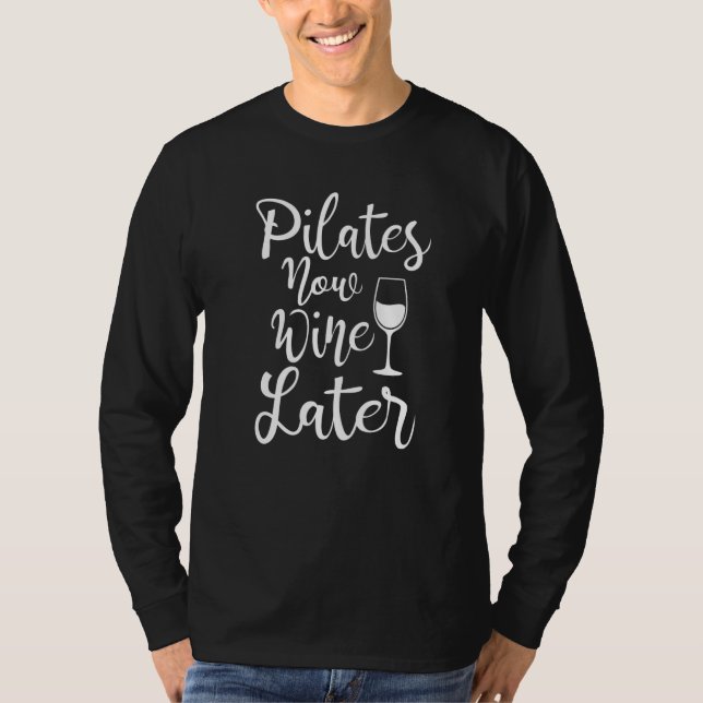Pilates Now Wine Later Fitness Trainer Personal Tr T-Shirt (Vorderseite)