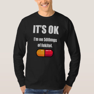 Pill Spaß Sarcastic Zitat ich bin auf 500mgs Fukit T-Shirt
