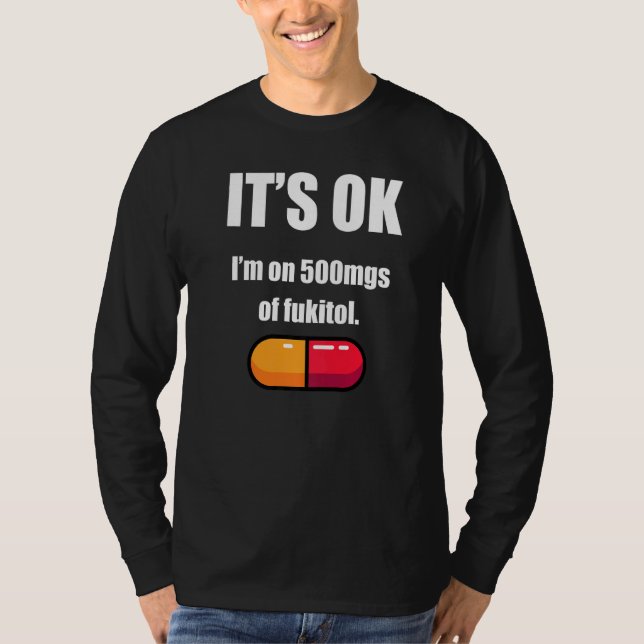 Pill Spaß Sarcastic Zitat ich bin auf 500mgs Fukit T-Shirt (Vorderseite)