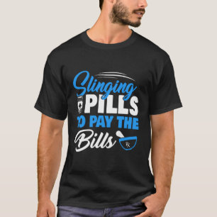 Pillen zur Bezahlung von Rechnungen Funny Pharmacy T-Shirt