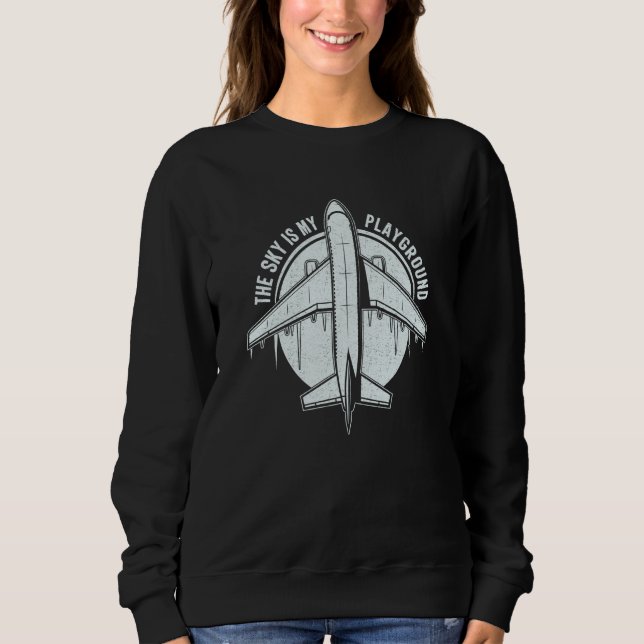 Pilot Airplane Plane Aviation The Sky is My Playgr Sweatshirt (Vorderseite)