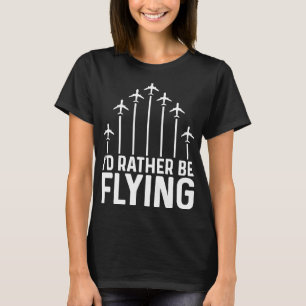 Pilot Flugzeug Aviation I wäre eher F T-Shirt