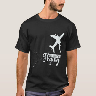 Pilot Flugzeug Aviation I wäre eher F T-Shirt