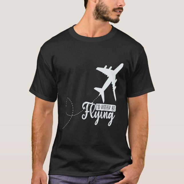 Pilot Flugzeug Aviation I wäre eher F T-Shirt (Vorderseite)