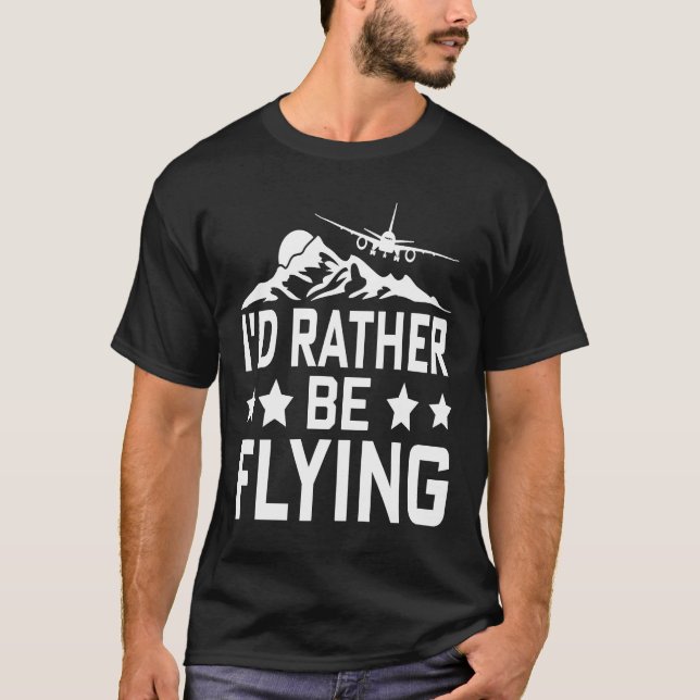 Pilot Flugzeug Aviation I wäre eher F T-Shirt (Vorderseite)