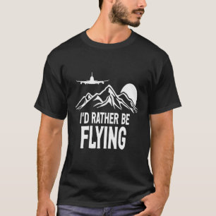 Pilot Flugzeug Aviation I wäre eher F T-Shirt