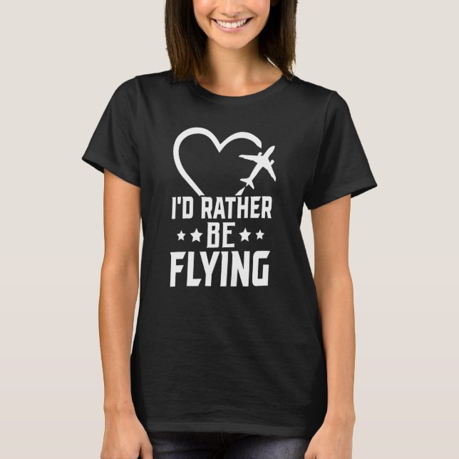 Pilot Flugzeug Aviation I wäre eher Fl T-Shirt (Vorderseite)