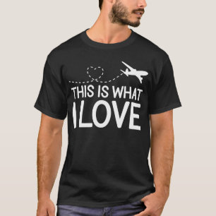 Pilot Flugzeug Luftfahrt Das ist es, was ich Liebe T-Shirt