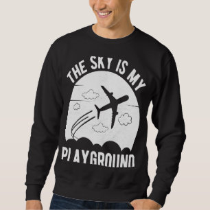Pilot Flugzeug Luftfahrt Der Himmel ist mein Spiel Sweatshirt