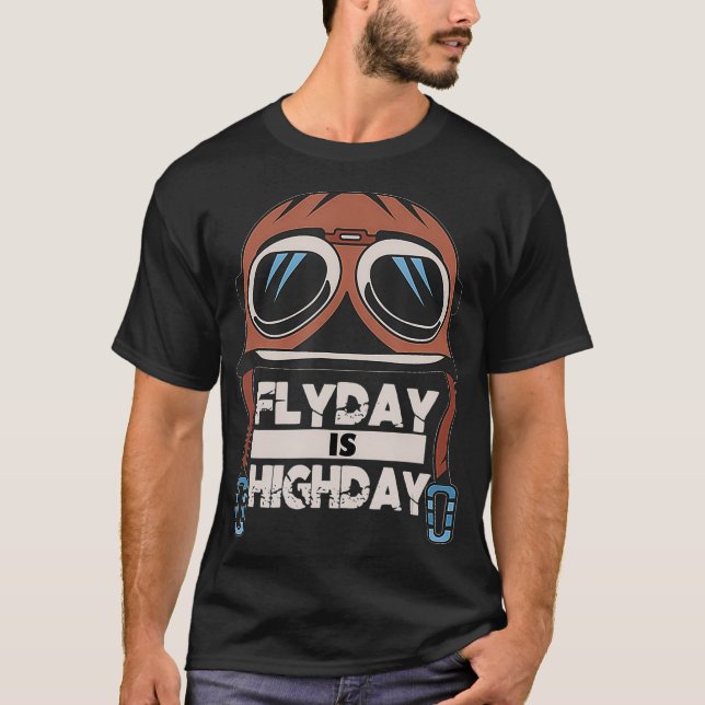 Pilot Flyday ist Highday Pilot Aviator Hat Aviator T-Shirt (Vorderseite)