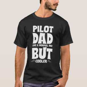 PILOT-VATER WIE EIN NORMALER VATER, ABER COOLER_1 T-Shirt