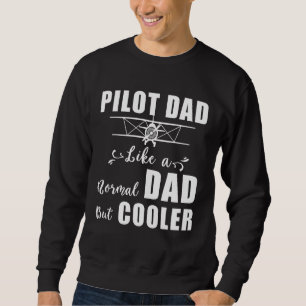 Pilot-Vater wie ein normaler Vater, aber Cooler Pi Sweatshirt