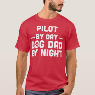 Pilote de jour Chien papa de nuit T-shirt