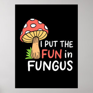 Pilz habe ich den Spaß in den Pilz gesteckt Poster