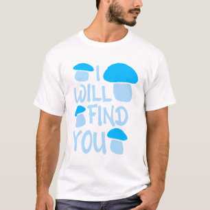 Pilz Ich werde dich lustig finden Humor Zitat T-Shirt