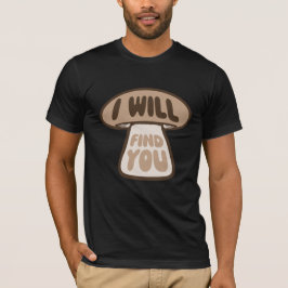 Pilz Ich werde dich lustig finden Humor Zitat T-Shirt