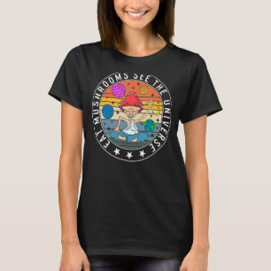 Pilze essen Pilze sehen das Universum Fungus Botan T-Shirt