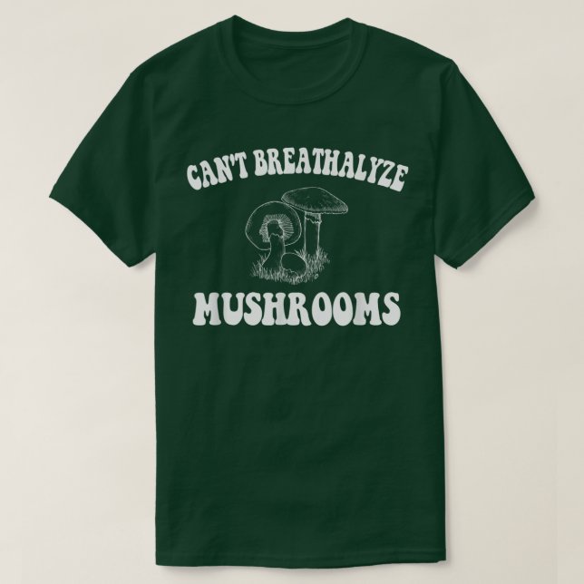 Pilze können nicht durchatmet werden, Pilze zitier T-Shirt (Design vorne)