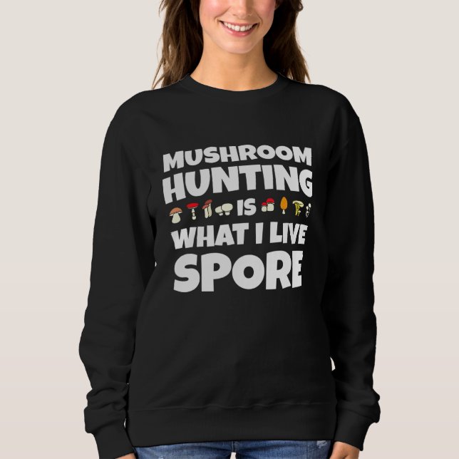 Pilzjagd ist das, was ich Sportsender lebe - Pilz Sweatshirt (Vorderseite)