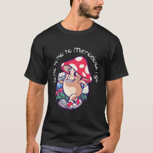 Pilzmikrodosierung Bewusstsein für psychische Gesu T-Shirt
