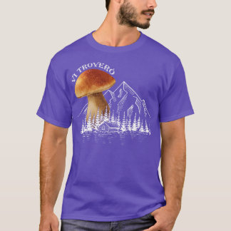 Pilzsammler für Wanderungen Pilze aus Porcino T-Shirt