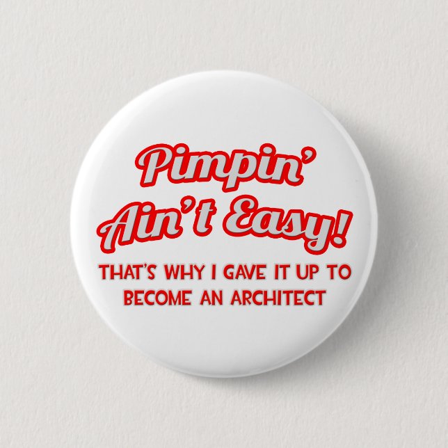 Pimpin' Ain't Easy ... Architekt Button (Vorderseite)
