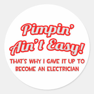 Pimpin' Ain't Easy .. Elektriker Runder Aufkleber