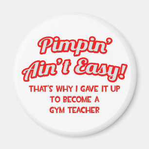 Pimpin' Ain't Easy .. Gymnastiklehrer Magnet
