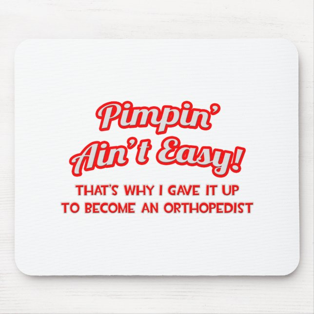 Pimpin' Ain't Easy .. Orthopädie Mousepad (Vorne)