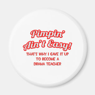 Pimpin' Ain't Easy .. Theaterlehrer Magnet