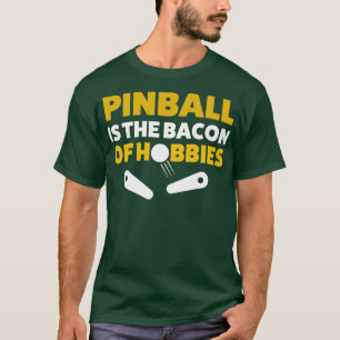 Pinball Bacon Hobbies Arcade Funny Game Retro T-Shirt