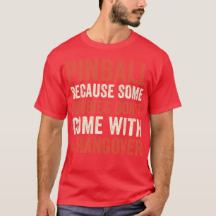 Pinball ist der beste Hobby Maschinen Arcade Funny T-Shirt