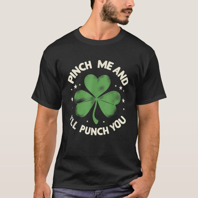 Pinch Me And I ll Punch You Shamrock Happy St Patr T-Shirt (Vorderseite)