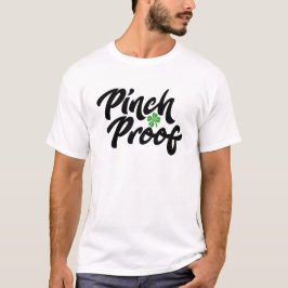Pinch Proof St. Patrick's Day. T-Shirt