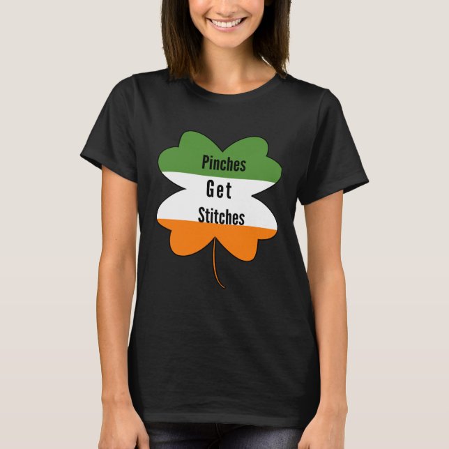 Pinches Get Stitches  Saint Patricks Day Apparel T-Shirt (Vorderseite)
