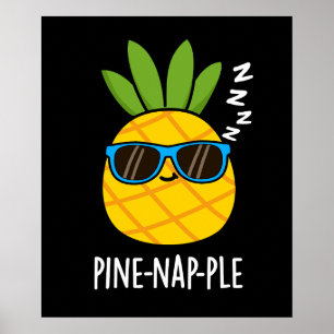 Pine-Nickerchen Funny Fruit Ananas Pun Dark BG Poster