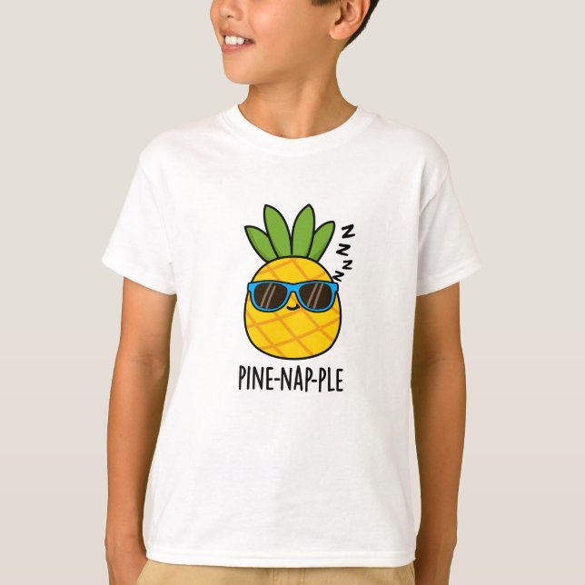 Pine-Nickerchen Funny Fruit Ananas Pun T-Shirt (Vorderseite)