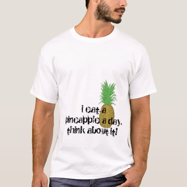 pineaple, esse ich eine Ananas ein day.think über T-Shirt (Vorderseite)