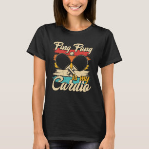 Ping Pong ist mein Cardio Tischtennis Ping Pong T-Shirt