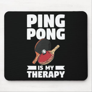Ping Pong ist mein therapeutisches Tischtennis Mousepad